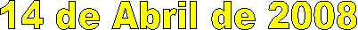 14 de Abril de 2008