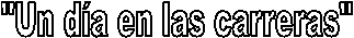 "Un d�a en las carreras"