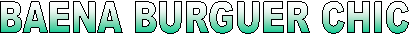 BAENA BURGUER CHIC