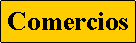 Cuadro de texto: Comercios