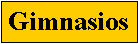 Cuadro de texto: Gimnasios