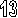 13