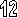 12