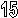15