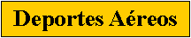 Cuadro de texto: Deportes A�reos