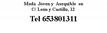 Cuadro de texto: Moda  Joven y  Asequible  enC/ Le�n y Castillo, 12Tel 653801311