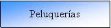 Cuadro de texto: Peluquer�as