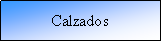 Cuadro de texto: Calzados