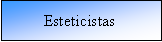 Cuadro de texto: Esteticistas