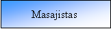 Cuadro de texto: Masajistas