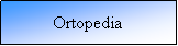 Cuadro de texto: Ortopedia