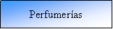 Cuadro de texto: Perfumer�as