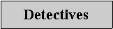Cuadro de texto: Detectives