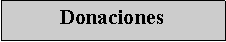 Cuadro de texto: Donaciones