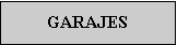 Cuadro de texto: GARAJES